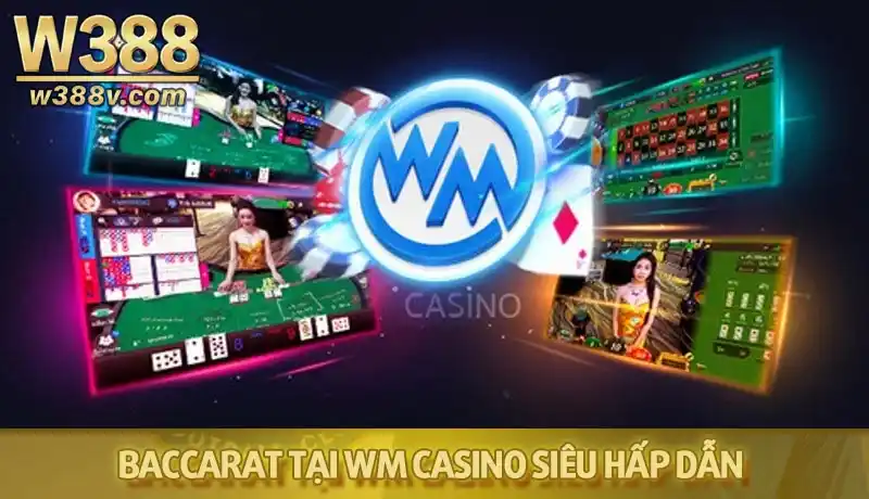 Bàn cược Baccarat tại sòng bài WM luôn thu hút đông đảo người tham gia